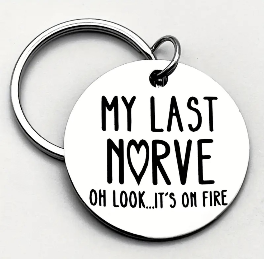 3/$25 My Last Nerve Oh Look Its On Fire Stainless Steel Keychain NEW